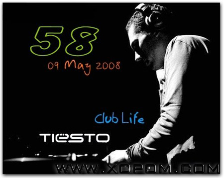DJ Tiesto - Club Life 058 [09 May 2008]